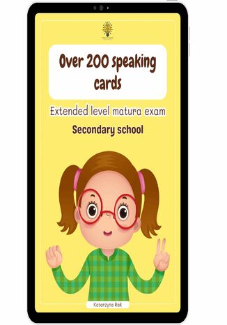 Over 200 speaking cards. Extended level matura exam. Secondary school Katarzyna Rak - okladka książki
