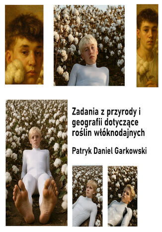 Zadania z przyrody i geografii dotyczące roślin włóknodajnych Patryk Daniel Garkowski - okladka książki