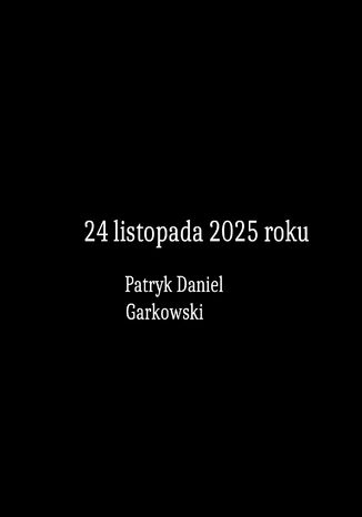 24 listopada 2025 roku Patryk Daniel Garkowski - okladka książki