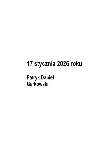 17 stycznia 2026 roku Patryk Daniel Garkowski - okladka książki