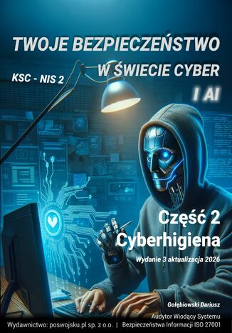 Twoje bezpieczeństwo w świecie cyber i AI 2026 Część 2 Cyberhigiena Dariusz Gołębiowski - okladka książki