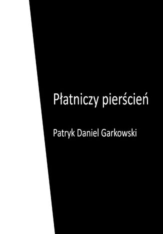 Płatniczy pierścień Patryk Daniel Garkowski - okladka książki