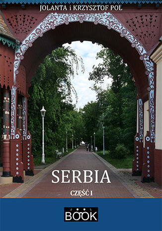 Serbia, część 1 Jolanta Pol, Krzysztof Pol - okladka książki