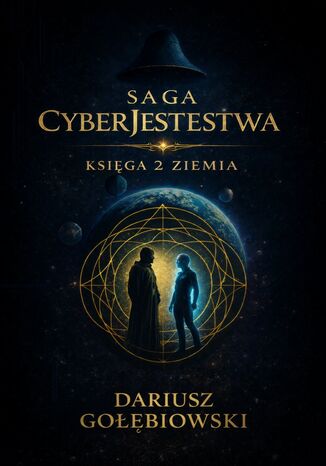 SAGA CYBERJESTESTWA KSIĘGA 2 ZIEMIA Dariusz Gołębiowski - okladka książki