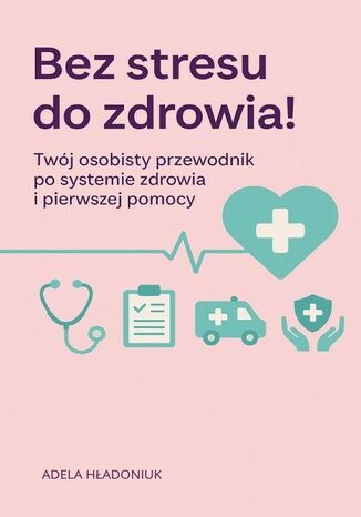 Bez stresu do zdrowia Adela Hładoniuk - okladka książki
