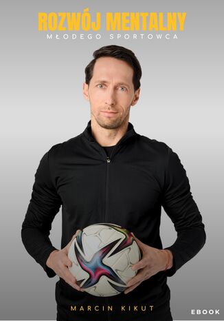 Rozwój mentalny młodego sportowca Marcin Kikut - okladka książki