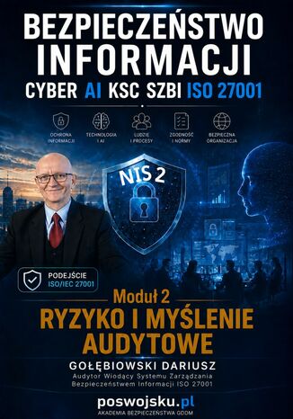BEZPIECZEŃSTWO INFORMACJI CYBER AI KSC SZBI ISO 27001 Moduł 2 Ryzyko i myślenie audytowe Dariusz Gołębiowski - okladka książki