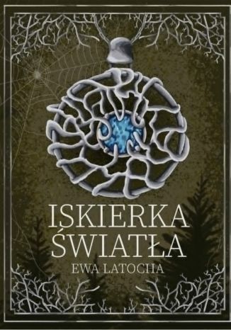 Iskierka Światła Ewa Latocha - okladka książki