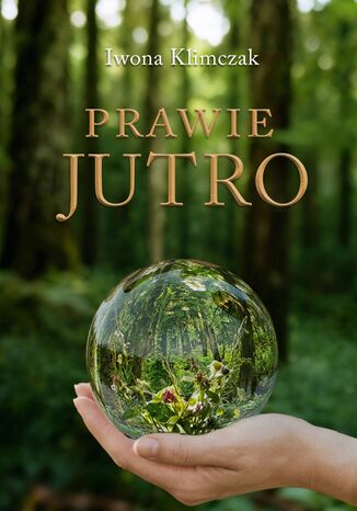 Prawie jutro Iwona Klimczak - okladka książki
