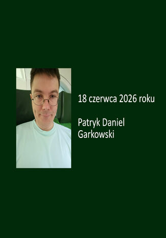 18 czerwca 2026 roku Patryk Daniel Garkowski - okladka książki