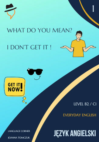 What do you mean? Everyday English Joanna Tomczuk - okladka książki