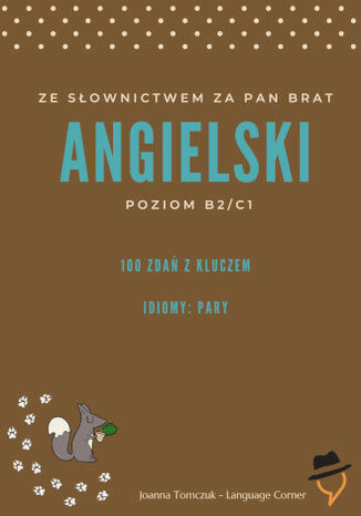 Ze słownictwem za pan brat: Idiomy - pary Joanna Tomczuk - okladka książki