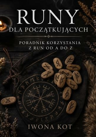 Runy dla początkujących.  Poradnik korzystania z run od A do Z Iwona Kot - okladka książki