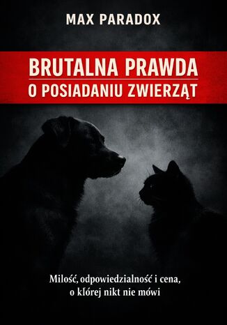 Brutalna prawda o posiadaniu zwierząt. Miłość, odpowiedzialność i cena, o której nikt nie mówi Max Paradox - okladka książki