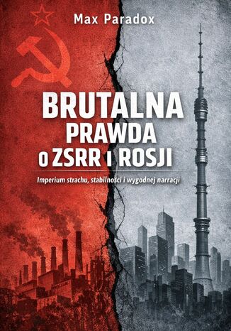 Brutalna prawda o Rosji. Imperium strachu, stabilności i wygodnej narracji Max Paradox - okladka książki