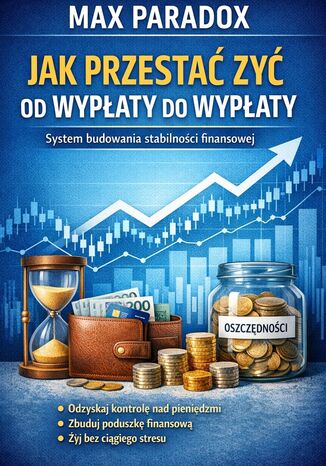 Poradnik jak przestać żyć od wypłaty do wypłaty. System budowania stabilności finansowej Max Paradox - okladka książki