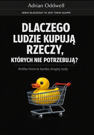 Dlaczego ludzie kupują rzeczy, których nie potrzebują. Krótka historia bardzo drogiej nudy Max Paradox - okladka książki