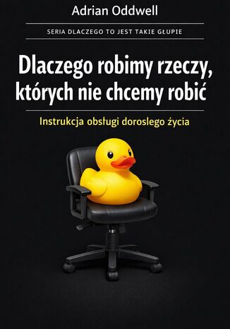 Dlaczego robimy rzeczy, których nie chcemy robić. I nazywamy to dorosłym życiem Max Paradox - okladka książki