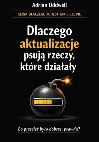 Dlaczego aktualizacje psują rzeczy, które działały. Brutalna prawda o technologii Max Paradox - okladka książki