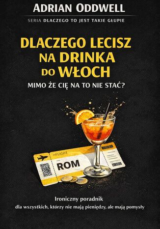 Dlaczego lecisz na drinka do Włoch mimo że cię na to nie stać Max Paradox - okladka książki