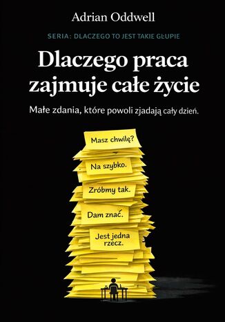 Dlaczego praca zajmuje całe życie. Małe zadania, które powoli zjadają cały dzień Max Paradox - okladka książki