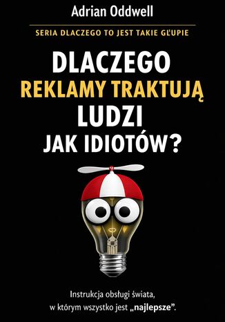 Dlaczego reklamy traktują ludzi jak idiotów. Instrukcja obsługi świata, w którym wszystko jest „najlepsze” Max Paradox - okladka książki