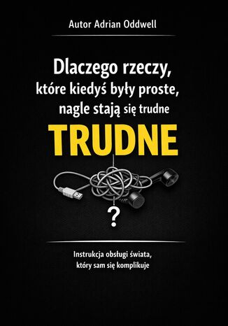 Dlaczego rzeczy, które kiedyś były proste, nagle stają się trudne. Instrukcja obsługi świata, który sam się komplikuje Max Paradox - okladka książki