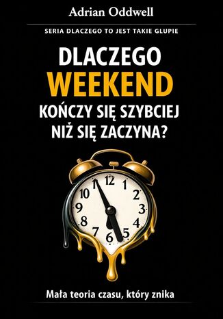 Dlaczego weekend kończy się szybciej niż się zaczyna. Mała teoria czasu, który znika Max Paradox - okladka książki