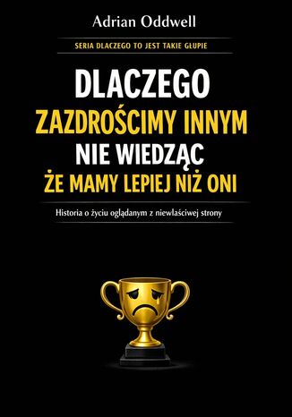 Dlaczego zazdrościmy innym nie wiedząc że mamy lepiej niż oni. Historia o życiu oglądanym z niewłaściwej strony Max Paradox - okladka książki