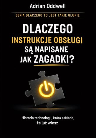 Dlaczego instrukcje obsługi są napisane jak zagadki. Historia technologii, która zakłada, że już wiesz Max Paradox - okladka książki