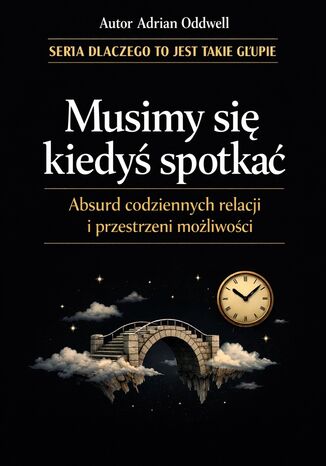 Musimy się kiedyś spotkać. Absurd codziennych relacji i przestrzeni możliwości Max Paradox - okladka książki