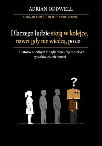 Dlaczego ludzie stoją w kolejce, nawet gdy nie wiedzą, po co. Historia o jednym z najbardziej tajemniczych rytuałów codzienności Max Paradox - okladka książki