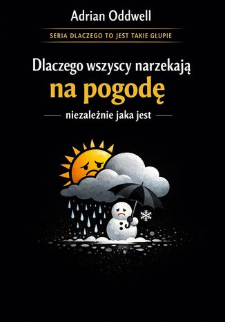 Dlaczego wszyscy narzekają na pogodę, niezależnie jaka jest. Historia o tym, jak niebo stało się najpopularniejszym tematem rozmów na świecie Max Paradox - okladka książki