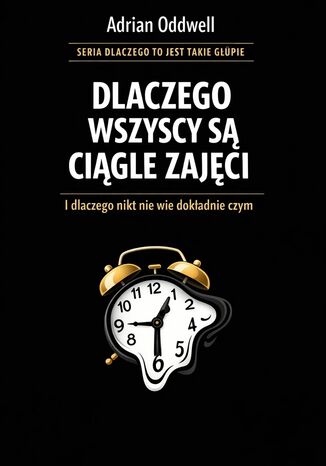 Dlaczego wszyscy są ciągle zajęci. I dlaczego nikt nie wie dokładnie czym Max Paradox - okladka książki