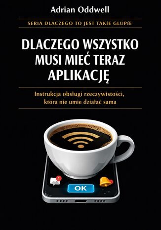 Dlaczego wszystko musi mieć teraz aplikację. Instrukcja obsługi rzeczywistości, która nie umie działać sama Max Paradox - okladka książki