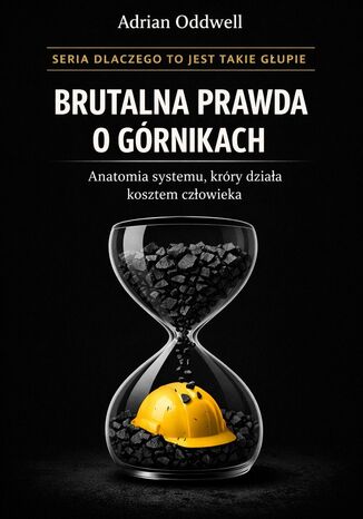 Brutalna prawda o górnikach. Anatomia systemu, który działa kosztem człowieka Max Paradox - okladka książki