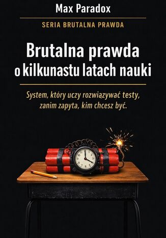 Brutalna prawda o kilkunastu latach nauki. System, który uczy rozwiązywać testy, zanim zapyta, kim chcesz być Max Paradox - okladka książki