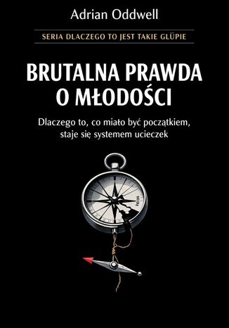 Brutalna prawda o młodości. Dlaczego to, co miało być początkiem, staje się systemem ucieczek Max Paradox - okladka książki