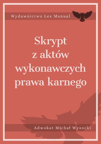 Skrypt z aktów wykonawczych prawa karnego Michał Wysocki - okladka książki
