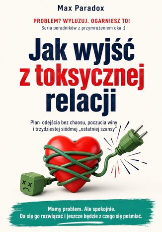 Jak wyjść z toksycznej relacji Max Paradox - okladka książki