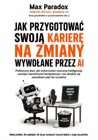 Jak przygotować swoją karierę na zmiany wywołane przez AI Max Paradox - okladka książki