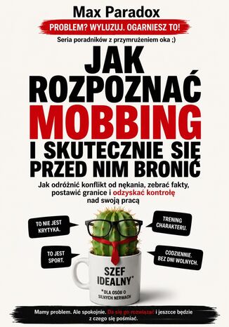 Jak rozpoznać mobbing i skutecznie się przed nim bronić Max Paradox - okladka książki