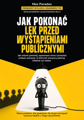 Jak pokonać lęk przed wystąpieniami publicznymi Max Paradox - okladka książki