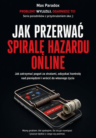 Jak przerwać spiralę hazardu online Max Paradox - okladka książki