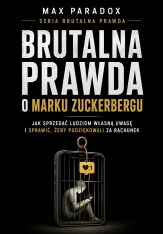 Brutalna prawda o Marku Zuckerbergu Max Paradox - okladka książki