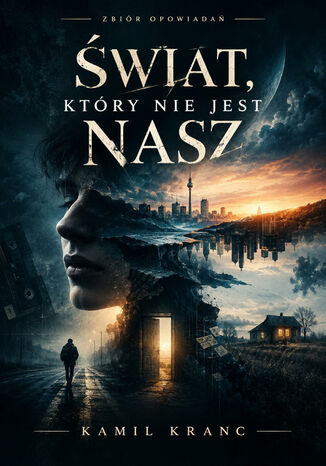 Świat, który nie jest nasz Kamil Kranc - okladka książki