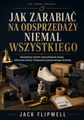 Jak zarabiać na odsprzedaży niemal wszystkiego - Kompletny system wyszukiwania okazji, obliczania marży i budowania powtarzalnego dochodu Max Paradox - okladka książki