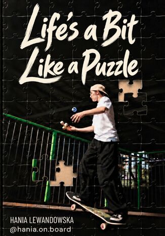 Life\'s a Bit Like a Puzzle. Skateboarding, Growing Up, and Everything in Between Hania Lewandowska - okladka książki