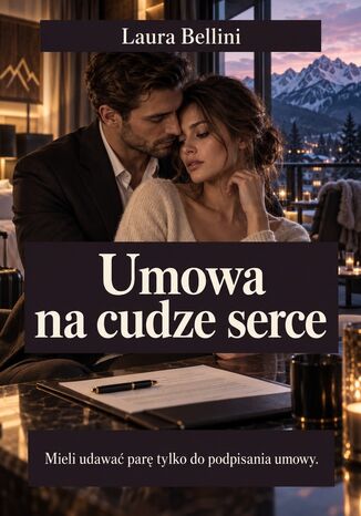 Umowa na cudze serce - Mieli udawać parę tylko do podpisania umowy Laura Bellini - okladka książki