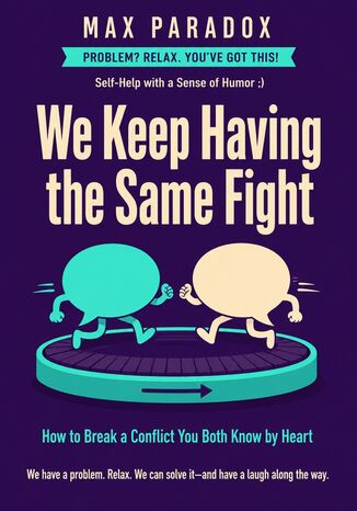 We Keep Having the Same Fight - How to Break a Conflict You Both Know by Heart Max Paradox - okladka książki